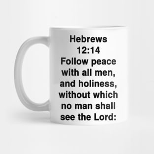 Hebrews 12:14  King James Version (KJV) Bible Verse Typography Mug